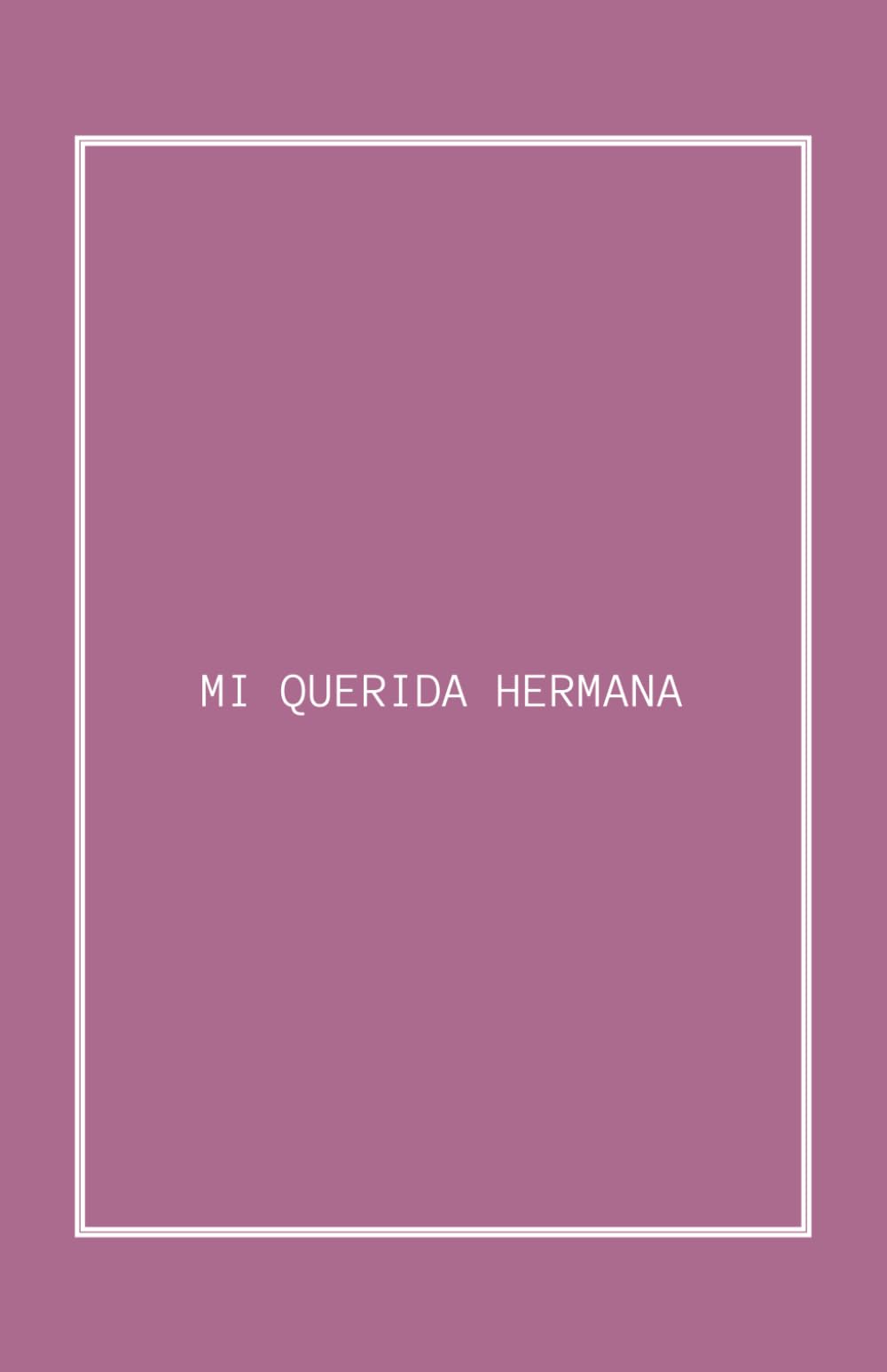 Libro: MI QUERIDA HERMANA: !El Libro Que Guardaréis Para Siempre! (Spanish Edition)