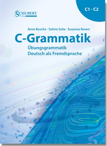 Libro: C-Grammatik: Übungsgrammatik Deutsch als Fremdsprache, Sprachniveau C1/C2