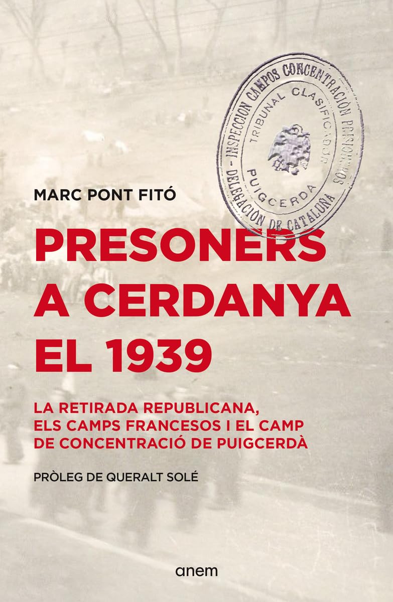 Libro: Presoners a Cerdanya el 1939: La retirada republicana, els camps francesos i el camp de concentració de Puigcerdà: 15 (Cronos)