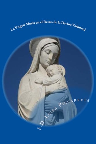 Libro: La Virgen María en el Reino de la Divina Voluntad: Libro de Cielo (Spanish Edition)