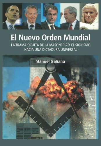 Libro: El Nuevo Orden Mundial: LA TRAMA OCULTA DE LA MASONERIA Y EL SIONISMO HACIA UNA DICTADURA UNIVERSAL (Spanish Edition)