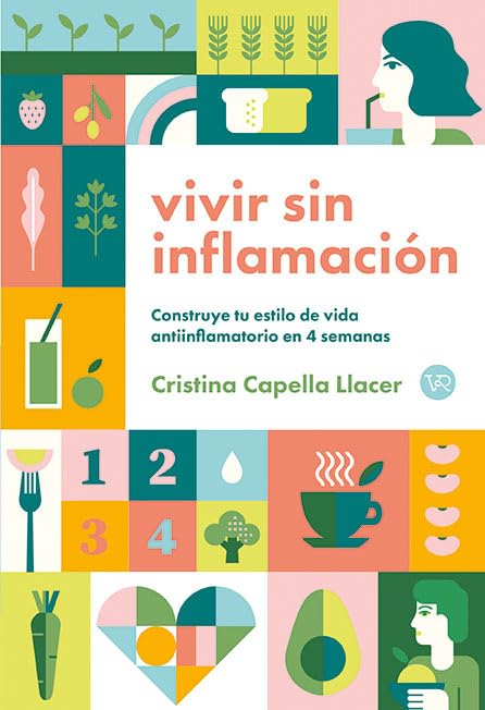 Libro: VIVIR SIN INFLAMACIÓN: Construye tu estilo de vida antiinflamatorio en 4 semanas (VR)