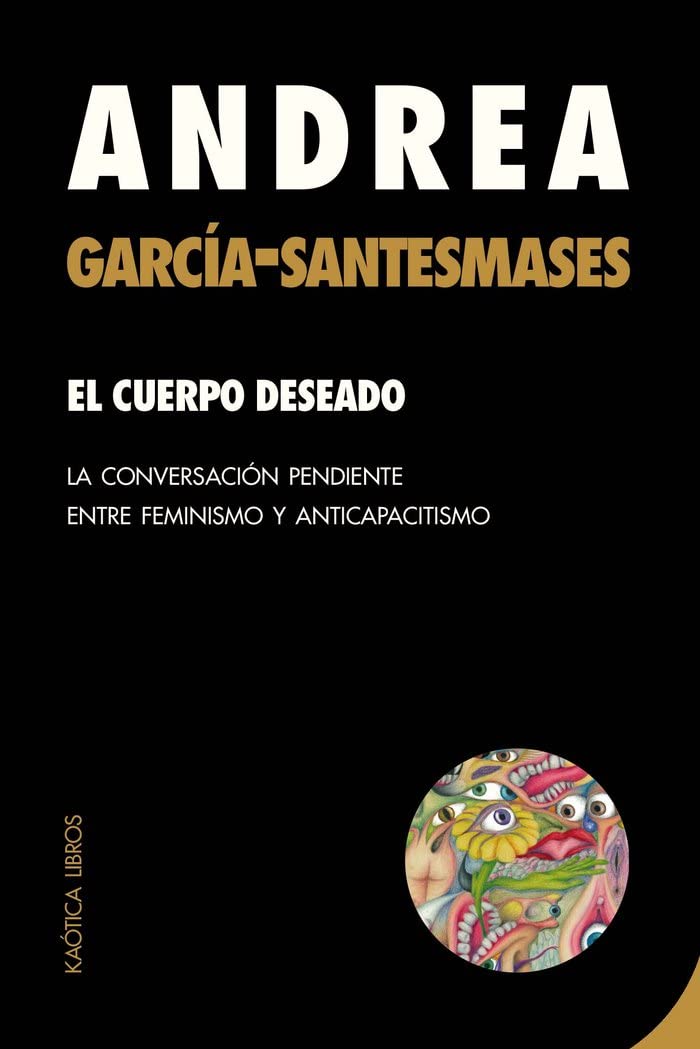 Libro: El cuerpo deseado: La conversación pendiente entre feminismo y anticapacitismo