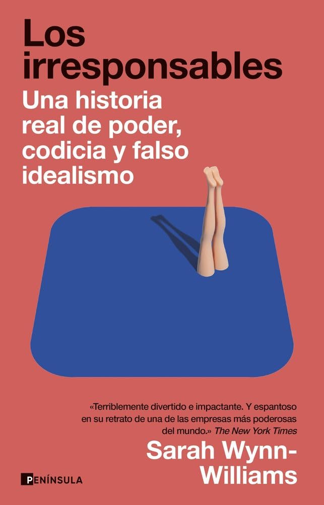 Libro: Los irresponsables: Una historia de poder, codicia y falso idealismo (PENINSULA)