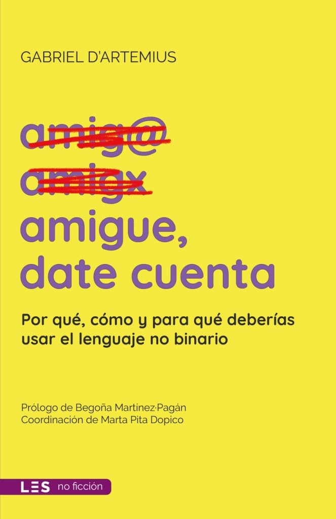 Libro: AMIGUE, DATE CUENTA: Por qué, cómo y para qué deberías usar el lenguaje no binario (No ficción)