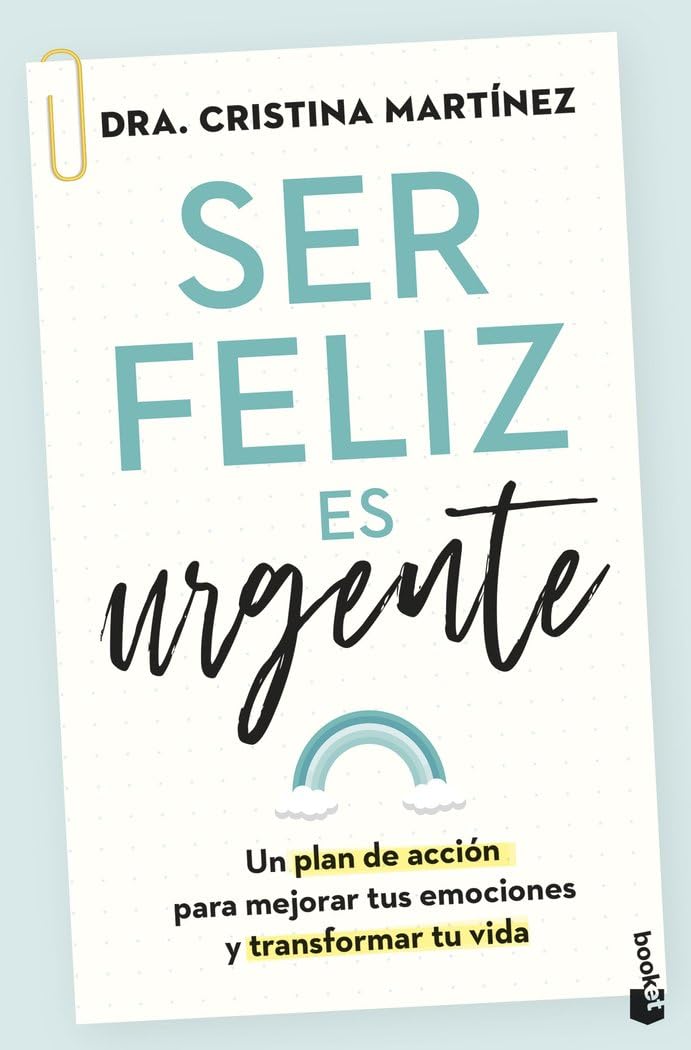 Ser feliz es urgente: Un plan de acción para mejorar tus emociones y transformar tu vida (Vivir Mejor)