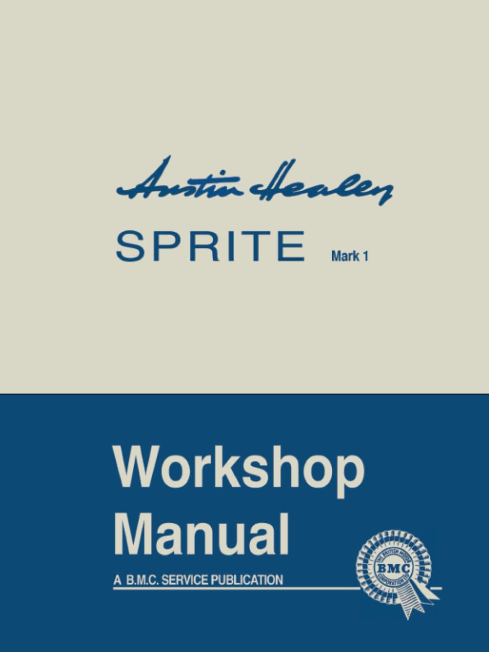 Libro: Austin Healey Sprite Mark 1 Workshop Manual: AKD 4884: General Data and Maintenance - Covers All Components and Drawings for the Frog-eye Sprite (Official Workshop Manuals)
