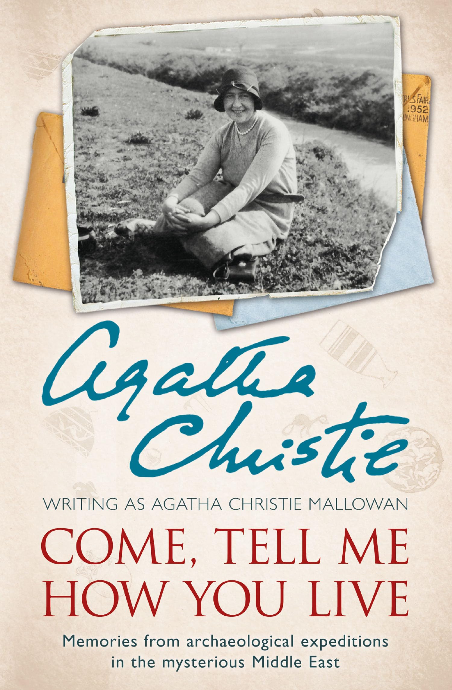 Libro: Come, Tell Me How You Live: Memories from archaeological expeditions in the mysterious Middle East [Idioma Inglés]