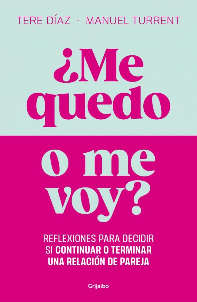 Libro: ¿Me quedo o me voy?: Reflexiones para decidir si continuar o terminar una relación de pareja. (Crecimiento personal)