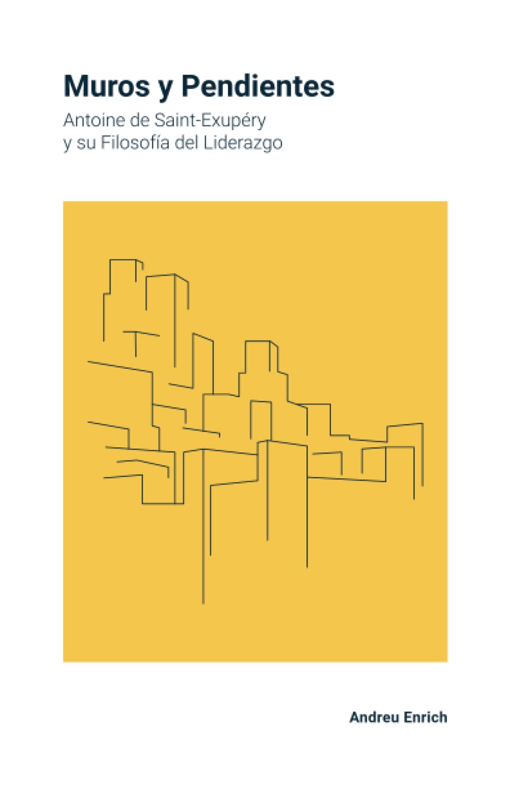 Libro: Muros y Pendientes: Antoine de Saint-Exupéry y su Filosofía del Liderazgo