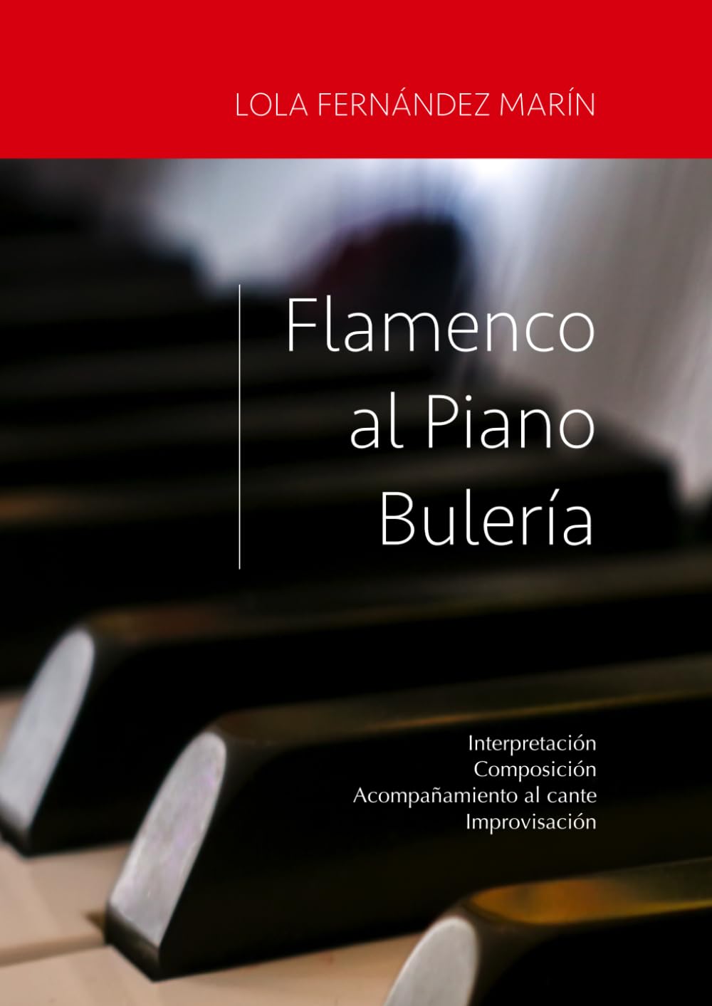 Libro: Flamenco al Piano Bulería: Interpretación, Composición, Acompañamiento al cante, Improvisación (Spanish Edition)