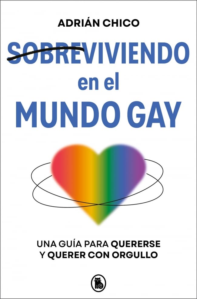 Libro: Sobreviviendo en el mundo gay: Una guía para quererse y querer con orgullo (Bruguera Tendencias)