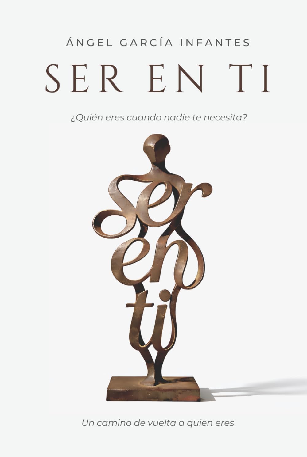Libro: SER EN TI: ¿Quién eres cuando nadie te necesita?