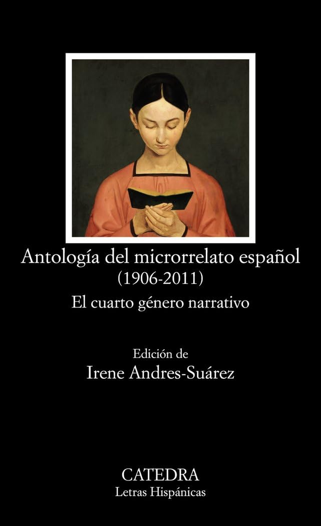 Libro: Antología del microrrelato español (1906-2011): El cuarto género narrativo (Letras Hispánicas)