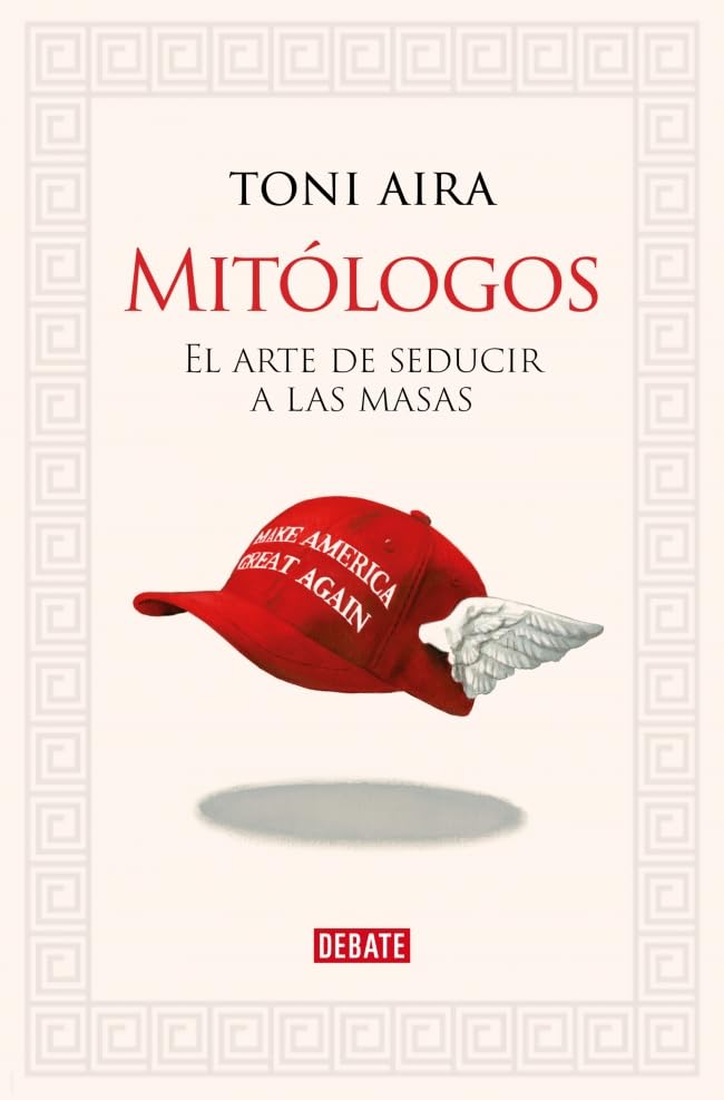 Libro: Mitólogos: El arte de seducir a las masas (Política)