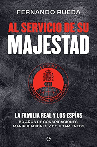 Libro: Al servicio de Su Majestad: La familia real y los espías. 50 años de conspiraciones, manipulaciones y ocultamientos
