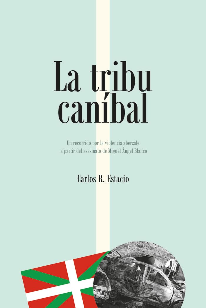 Libro: La tribu caníbal: Un recorrido por la violencia aberzale a partir del asesinato de Miguel Ángel Blanco: 2 (El gato subjetivo)