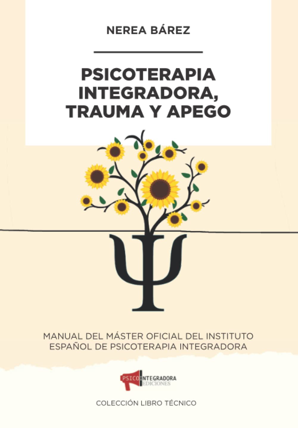Libro: Psicoterapia Integradora, Trauma y Apego: 1 (Manual técnico)