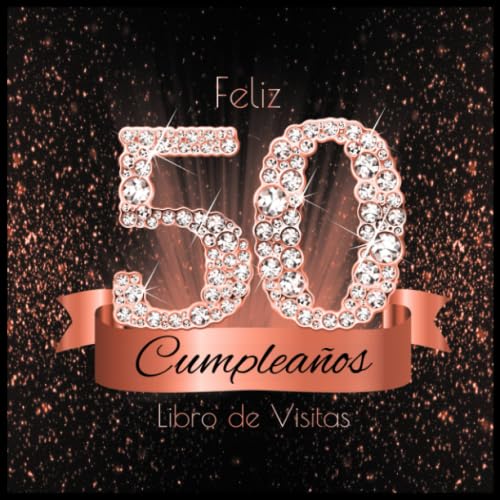 Libro: Feliz 50 Cumpleaños Libro de Visitas: Libro de Firmas Evento Fiesta Oro Rosa I Encuadernación de Diamantes Negros y Dorados I Deseos por Escritos de ... Cumple 50 años I Regalos (Spanish Edition)