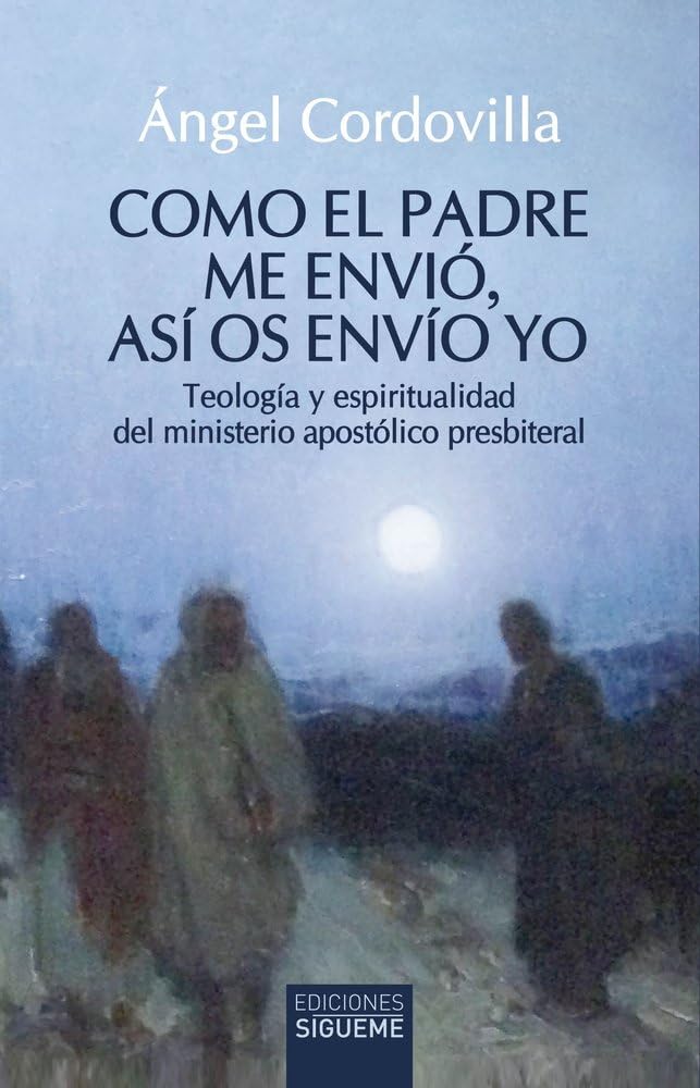 Libro: Como el Padre me envió, así os envío yo: Teología y espiritualidad del ministerio apostólico presbiteral