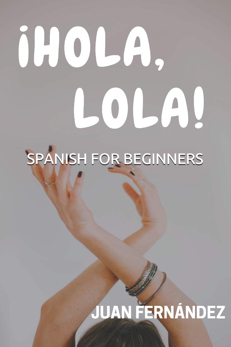 Libro: Spanish For Beginners: ¡Hola, Lola!: 1