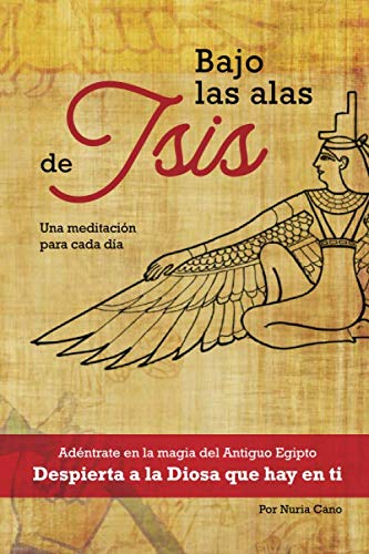 Libro: Bajo las alas de Isis: Adéntrate en la magia del Antiguo Egipto (Spanish Edition)