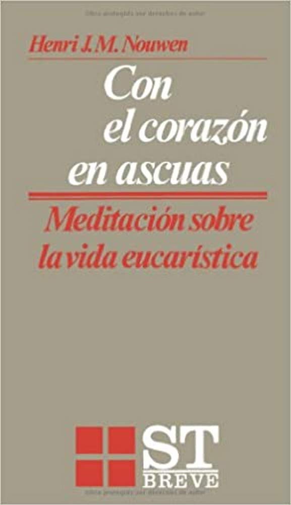 Libro: Con el corazón en ascuas: Meditaciones sobre la vida eucarística: 30 (ST Breve)
