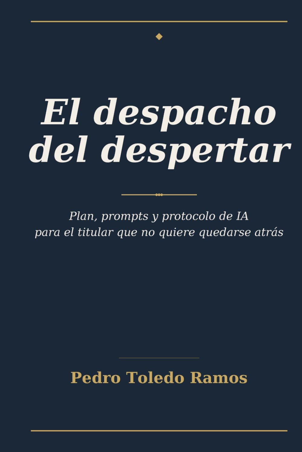 Libro: El despacho del despertar: Plan, prompts y protocolo de IA para el titular que no quiere quedarse atrás