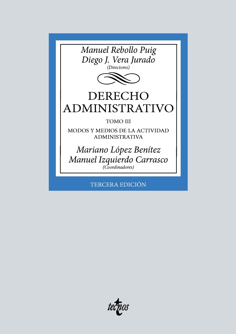 Libro: Derecho Administrativo: Tomo III. Modos y medios de la actividad administrativa (Derecho - Biblioteca Universitaria de Editorial Tecnos)
