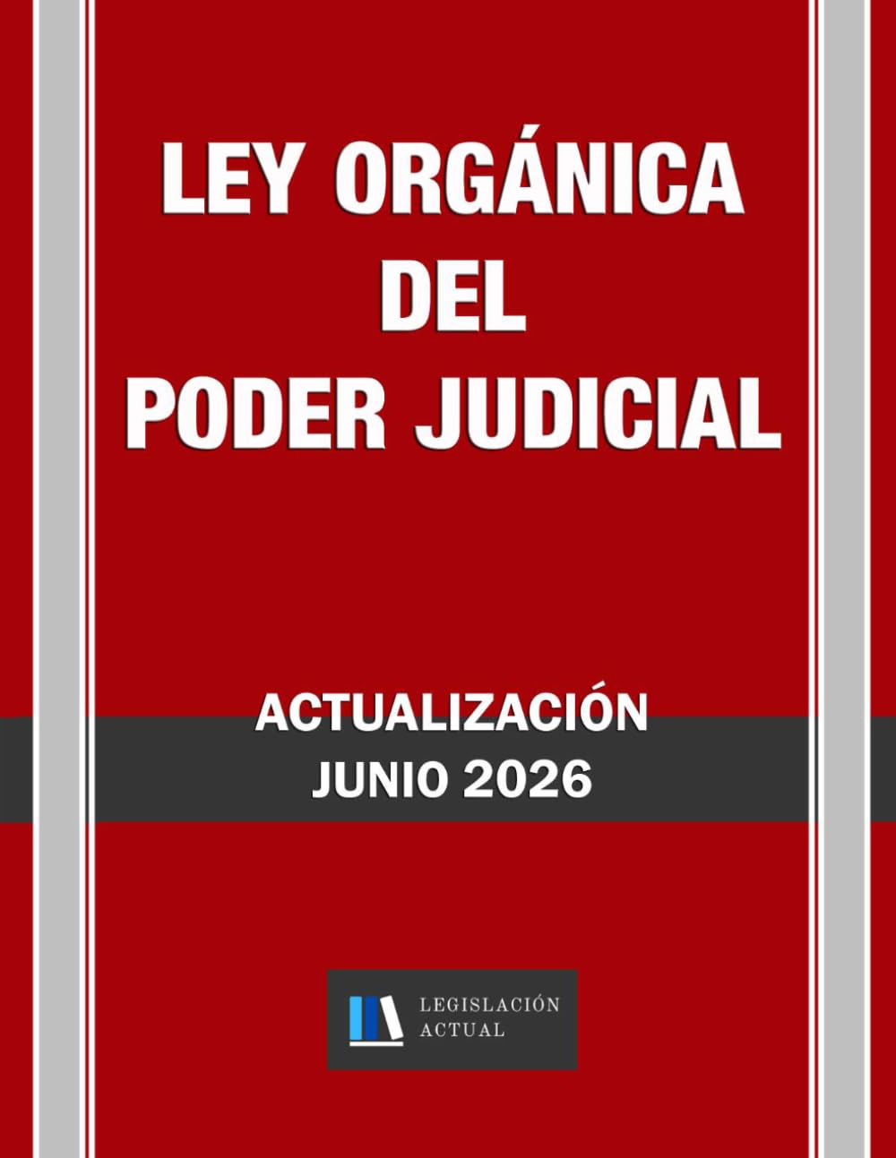 Libro: LEY ÓRGÁNICA DEL PODER JUDICIAL. Legislación Actual.: Para profesionales, estudiantes y opositores.