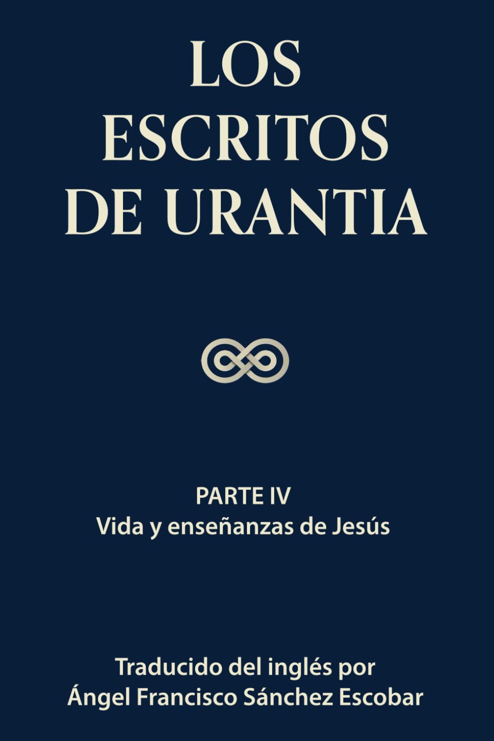 Libro: Los escritos de Urantia (Volumen 3): PARTE IV: VIDA Y ENSEÑANZAS DE JESÚS (Los escritos de Urantia - Volumen 1-3 e ebook) (Spanish Edition)