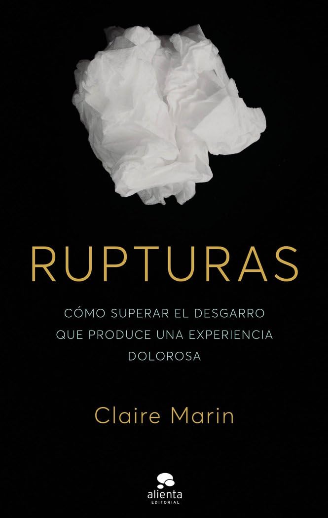 Libro: Rupturas: Cómo superar el desgarro que produce una experiencia dolorosa (Alienta)
