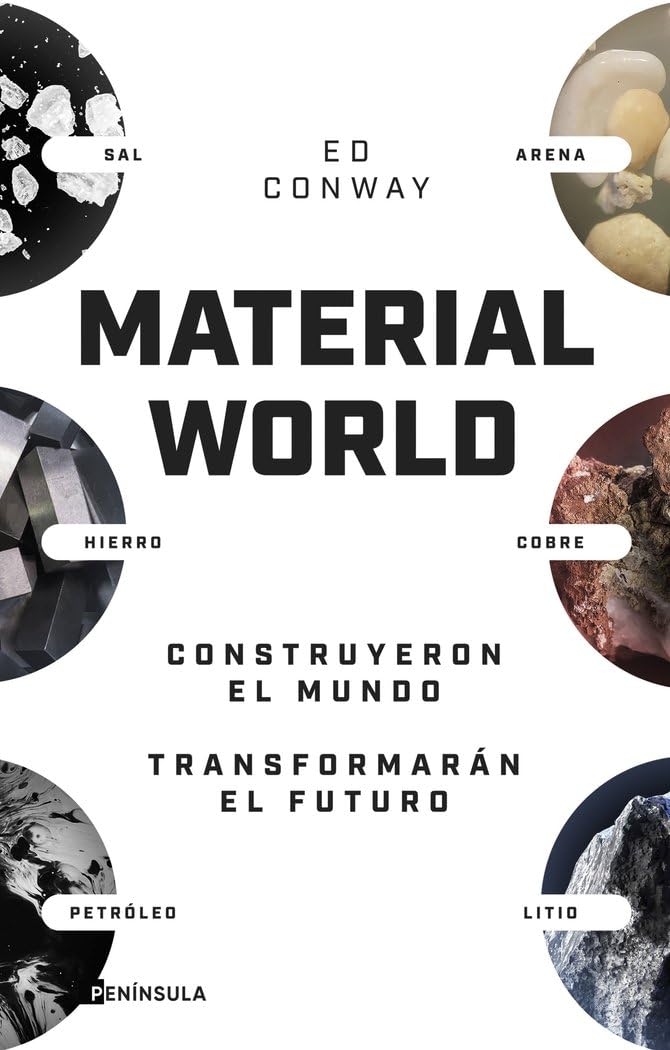 Libro: Material world: Arena, sal, acero, cobre, petróleo y litio. Construyeron el mundo. Transformarán el futuro (GEOPOLÍTICA)