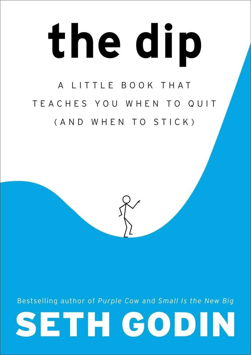 Libro: The Dip: A Little Book That Teaches You When to Quit (and When to Stick)