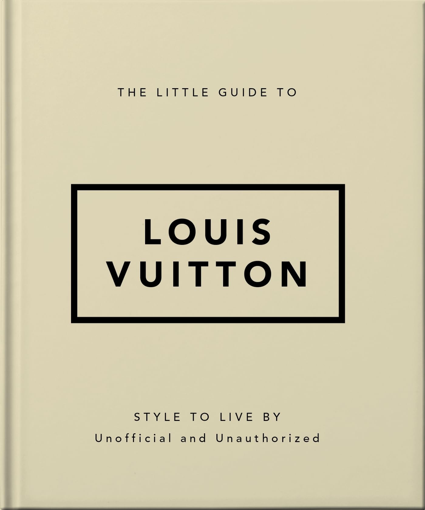 Libro: The Little Guide to Louis Vuitton: Style to Live By (Little Books of Fashion)
