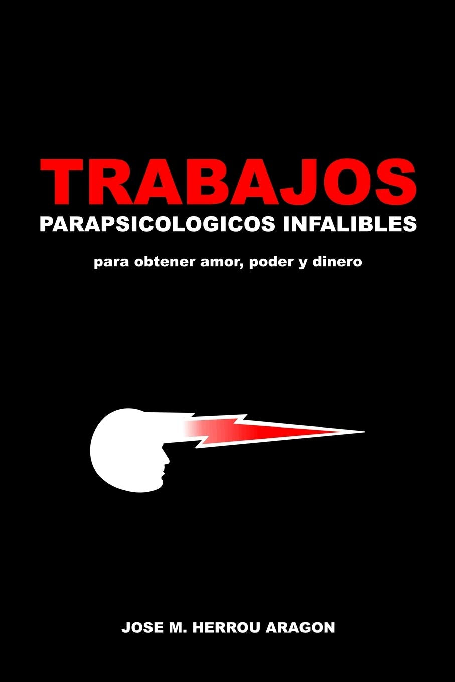 Libro: Trabajos Parapsicológicos Infalibles para obtener amor, poder y dinero (Spanish Edition)