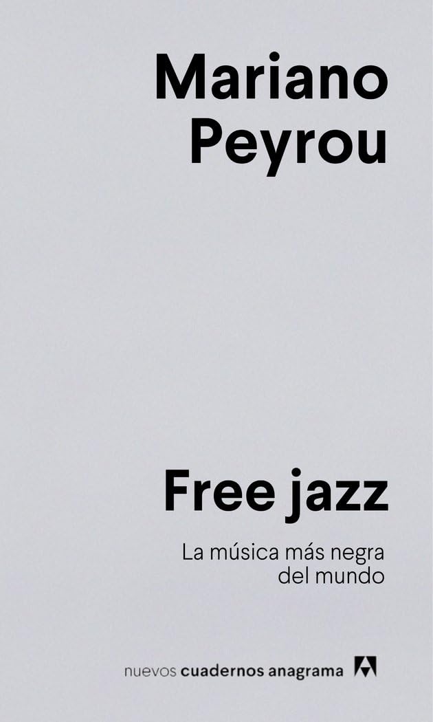 Libro: Free jazz: La música más negra del mundo (Nuevos cuadernos Anagrama)