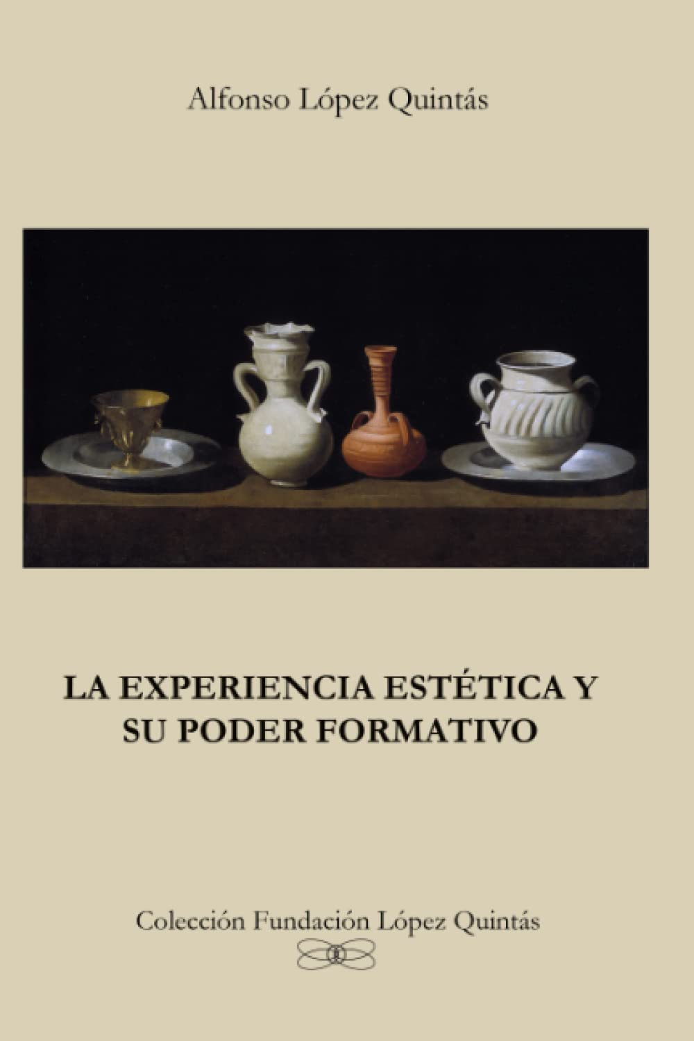 Libro: La experiencia estética y su poder formativo (Colección Fundación López Quintás) (Spanish Edition)