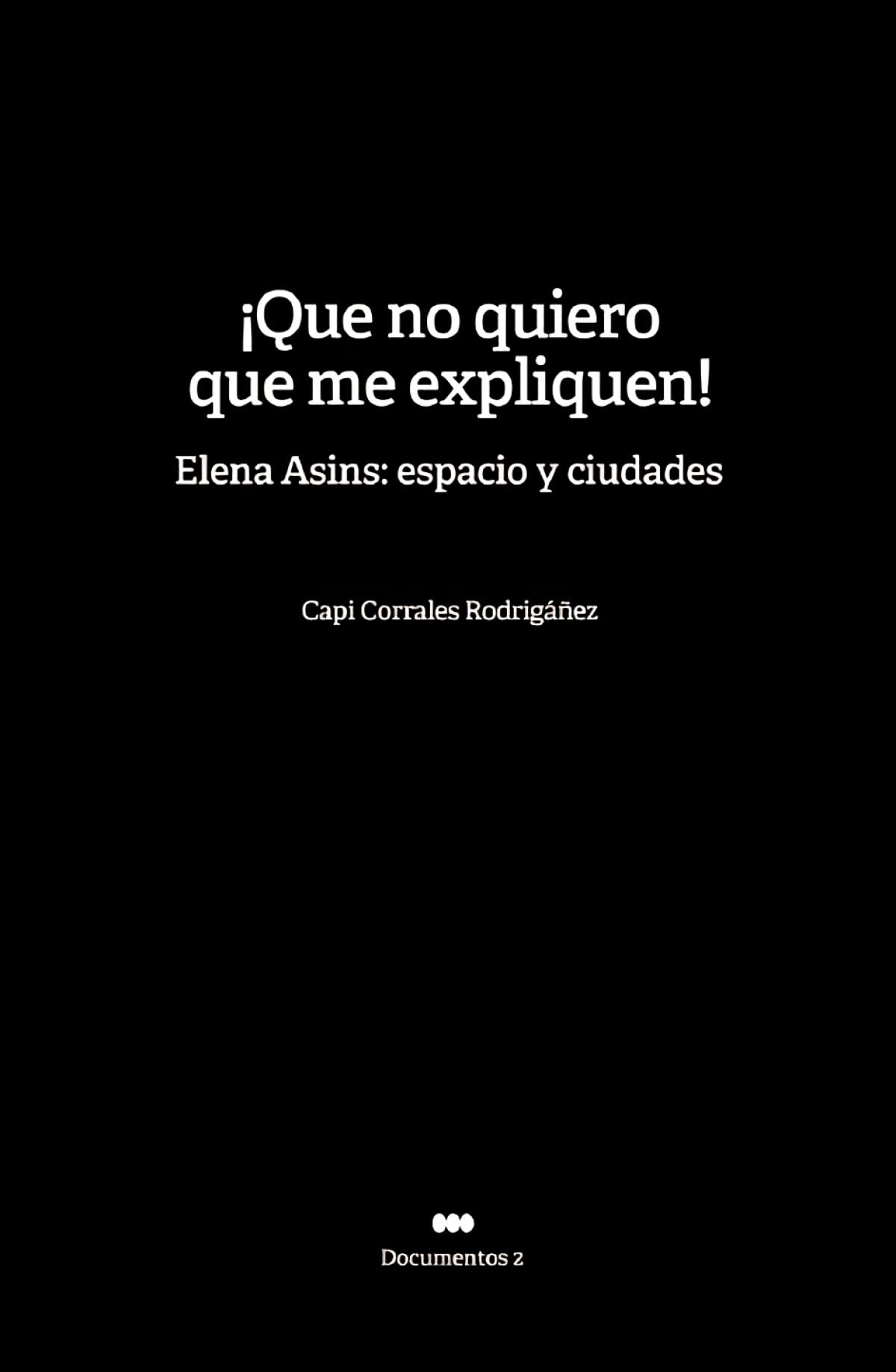 Libro: ¡Que no quiero que me expliquen! Elena Asins: espacio y ciudades
