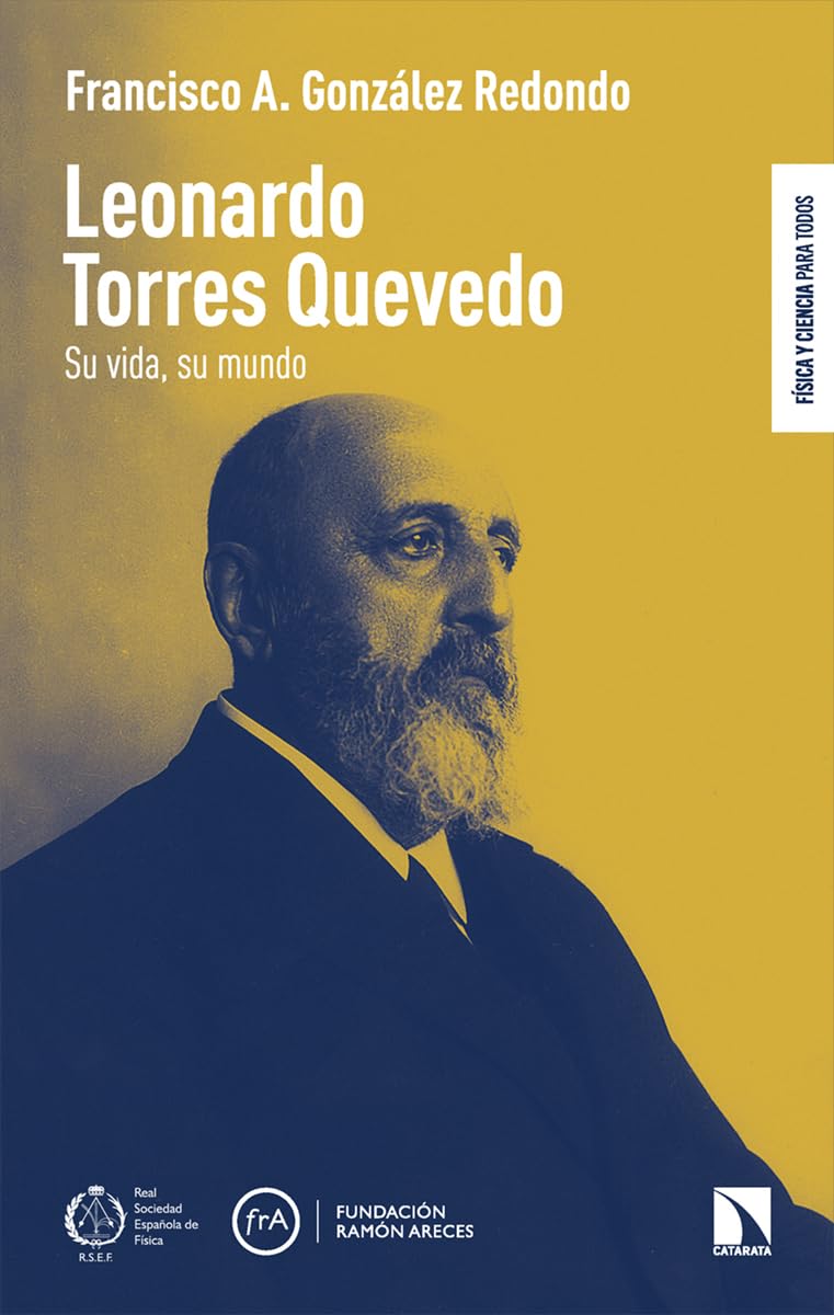 Libro: LEONARDO TORRES QUEVEDO: SU VIDA, SU MUNDO: 13 (Física y ciencia para todos)