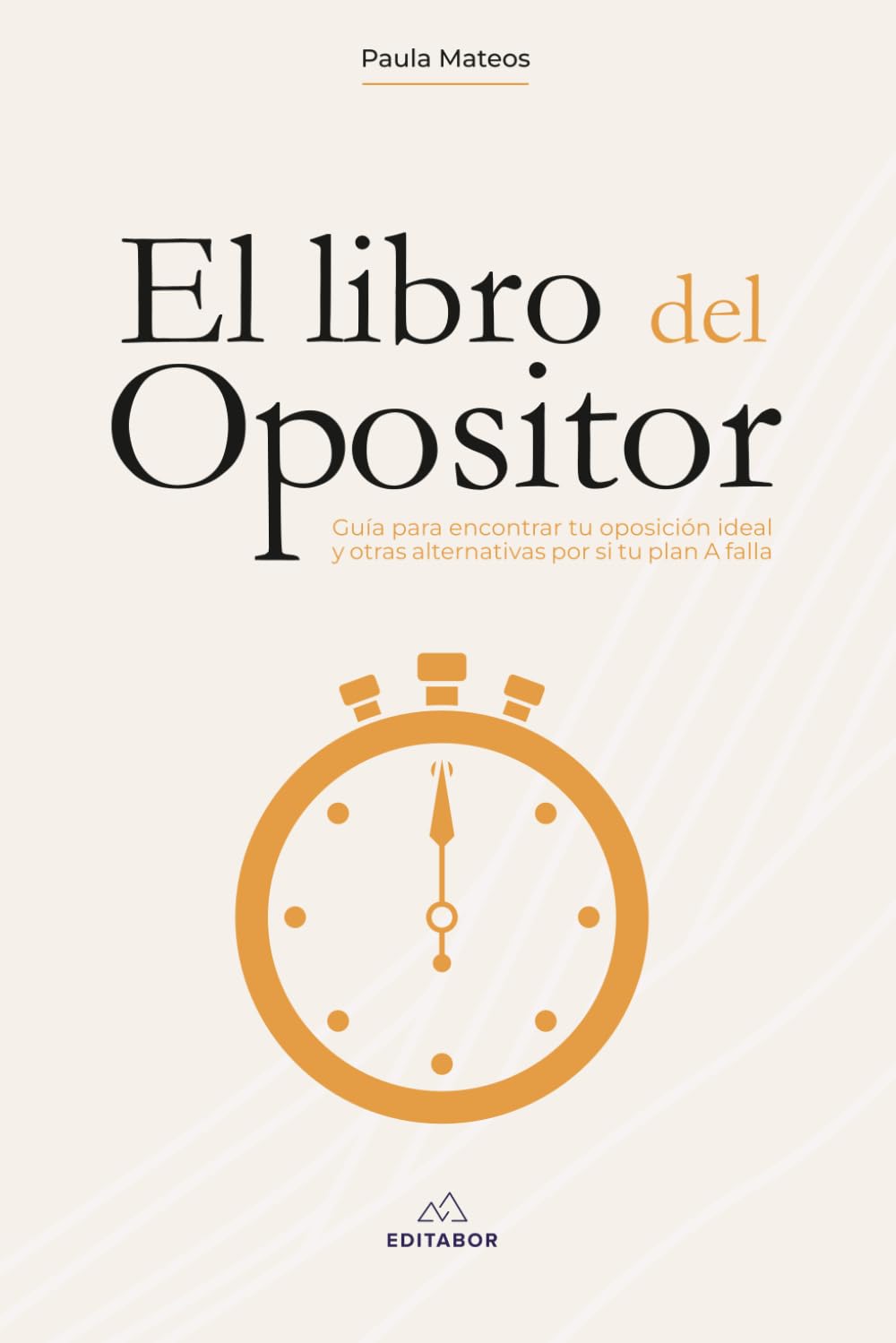 Libro: El libro del opositor: Guía para encontrar tu oposición ideal y otras alternativas por si tu plan A falla