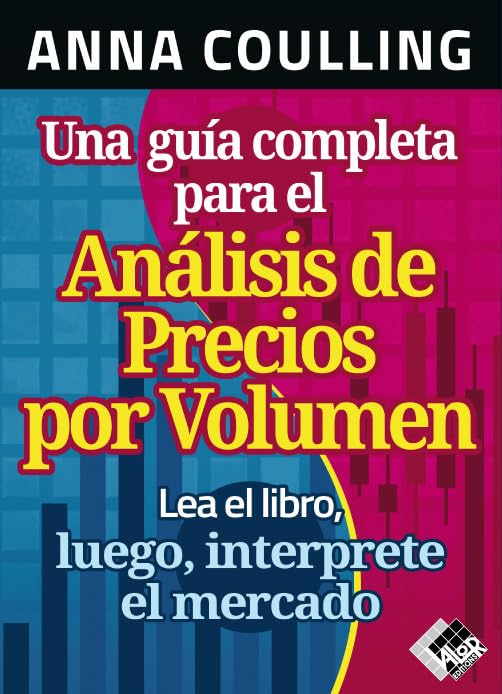 Libro: Una guía completa para el Análisis de Precios por Volumen: Lea el libro, luego, interprete el mercado