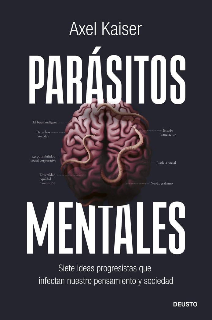 Parásitos mentales: Siete ideas progresistas que infectan nuestro pensamiento y sociedad (Deusto)