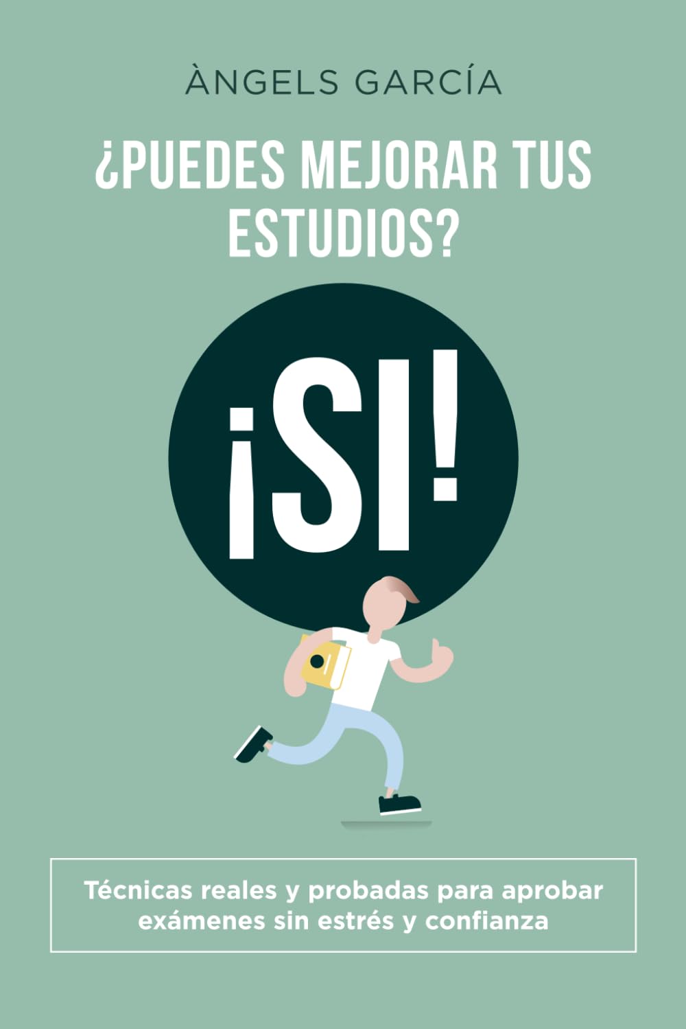 Libro: ¿Puedes mejorar tus estudios? ¡SI!: Descubre aquí métodos y hábitos prácticos para mejorar en tu nivel de aprendizaje
