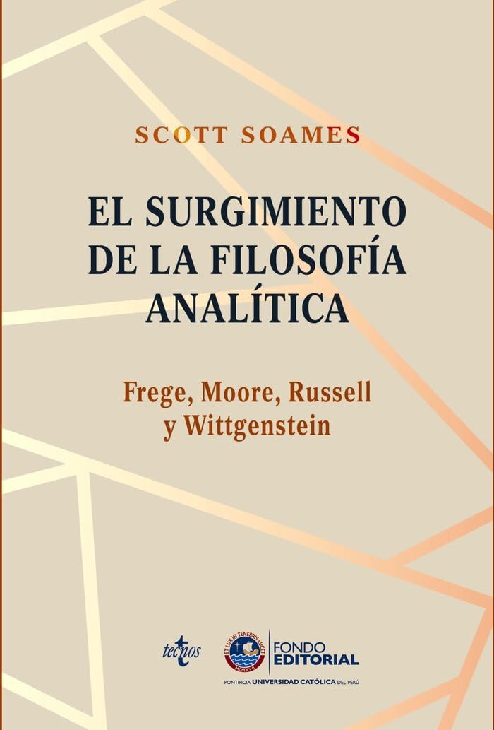 Libro: El surgimiento de la filosofía analítica: Frege, Moore, Russell y Wittgenstein (Filosofía - Filosofía y Ensayo)