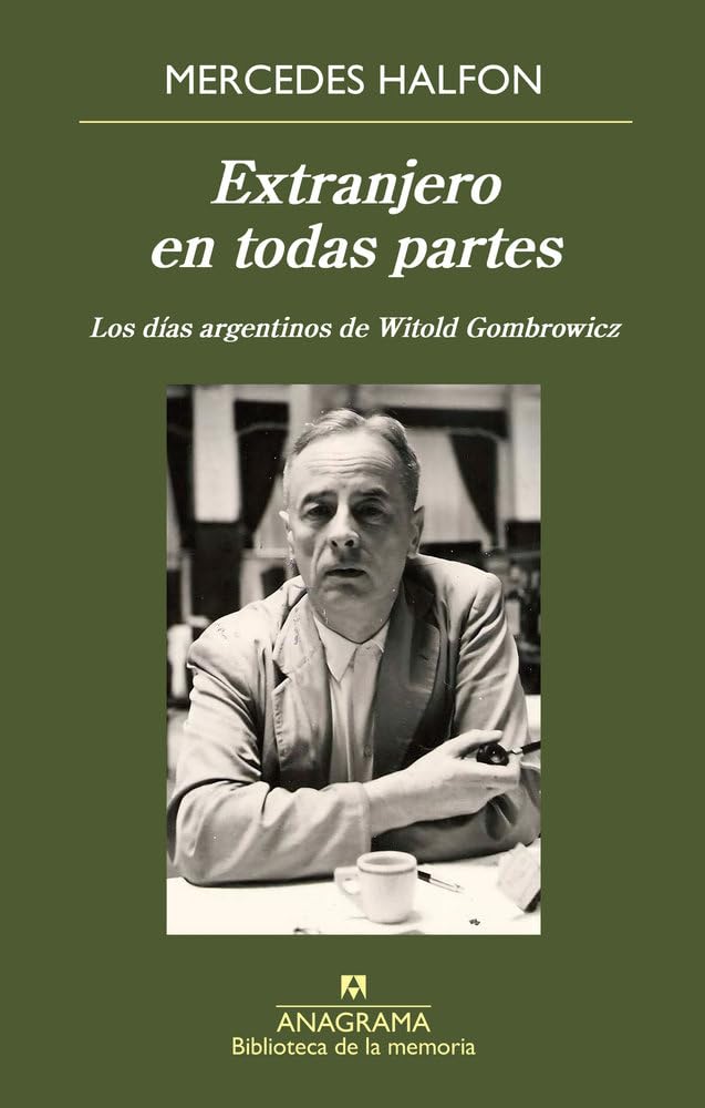 Libro: Extranjero en todas partes: Los días argentinos de Witold Gombrowicz (Biblioteca de la memoria)
