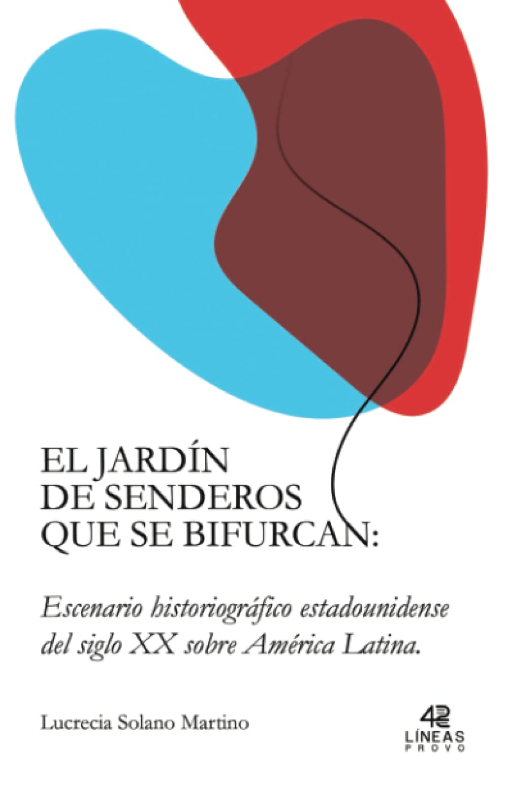 Libro: El jardín de senderos que se bifurcan: Escenario historiográfico estadounidense del siglo XX sobre América Latina (Spanish Edition)