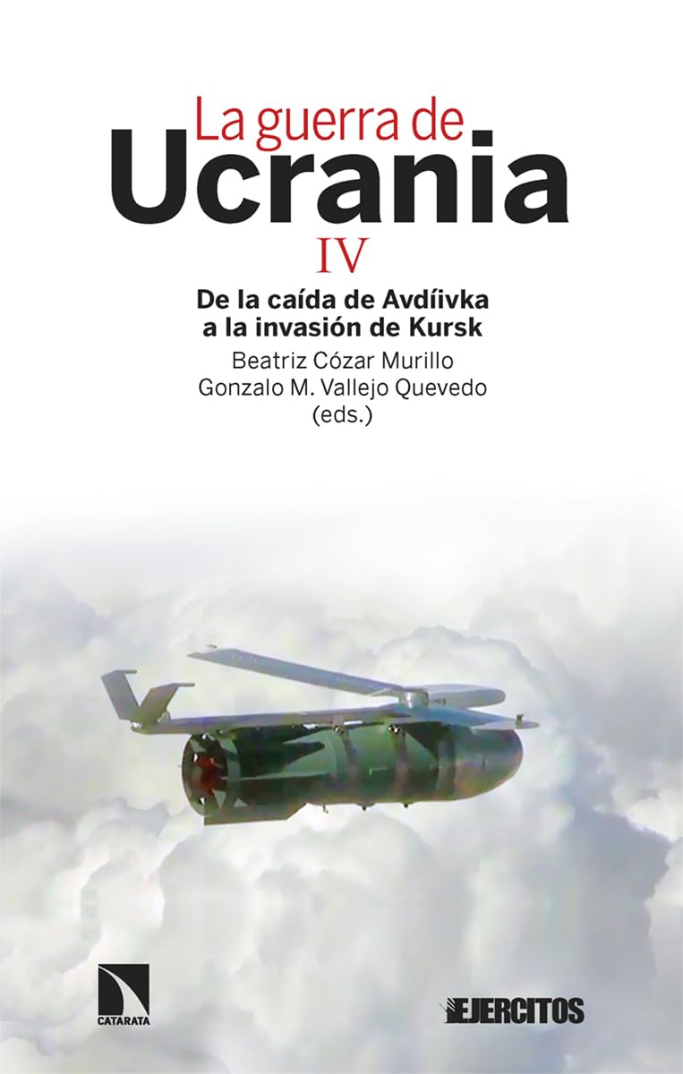 Libro: La guerra de Ucrania IV: De la caída de Avdíivka a la invasión de Kursk (Investigación y Debate)