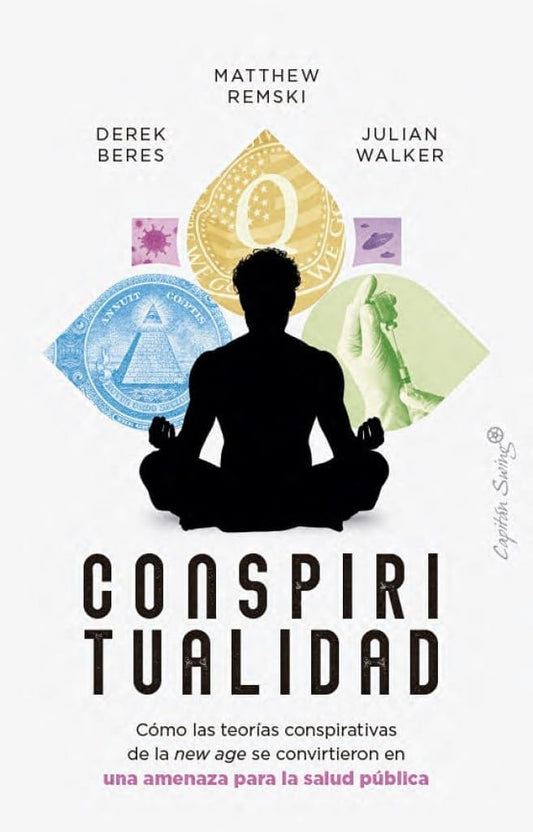 Conspiritualidad: Cómo las teorías conspirativas de la new age se convirtieron (Ensayo)