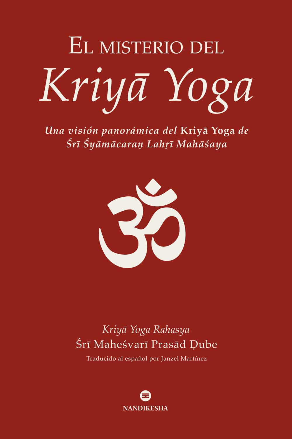 Libro: El misterio del Kriya Yoga: Una visión panorámica del Kriya Yoga de Sri Shyama Caran Lahiri Mahasaya (Spanish Edition)